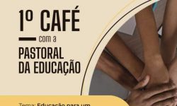 Primeiro Café com a Pastoral da Educação acontece no próximo sábado (30)