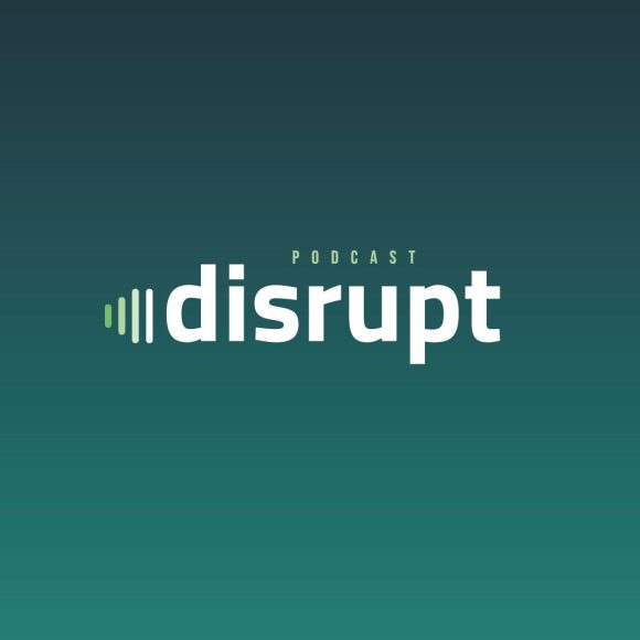 Disrupt Podcast